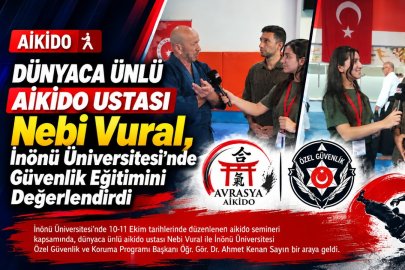 Nebi Vural İnönü Üniversitesi’nde Aikido ve Güvenlik Eğitimini Değerlendirdi